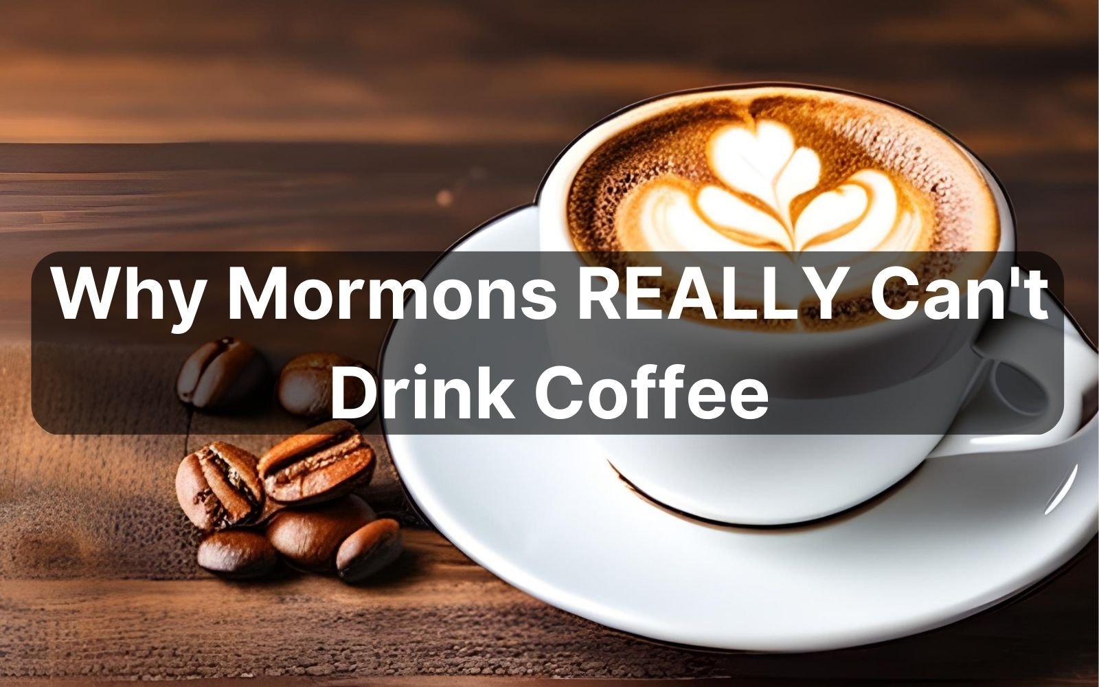 why can't mormons drink coffee